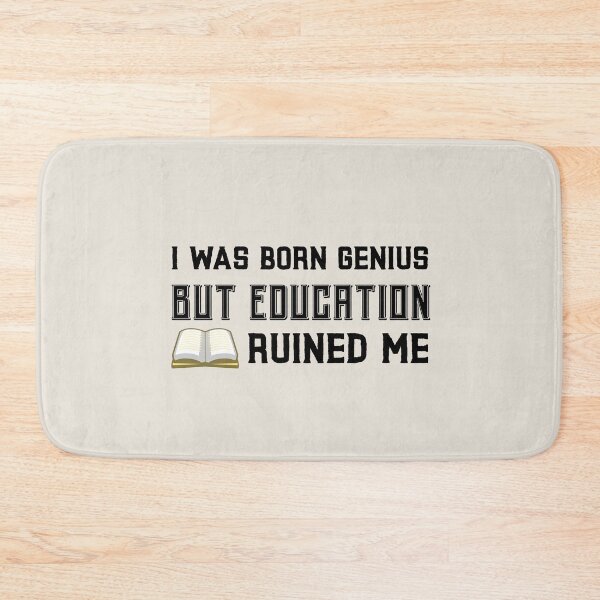 Item preview, Copy of I was born genius but education ruined me designed and sold by ForStrong.