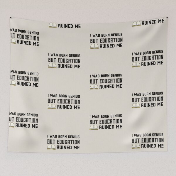 Item preview, Copy of I was born genius but education ruined me designed and sold by ForStrong.