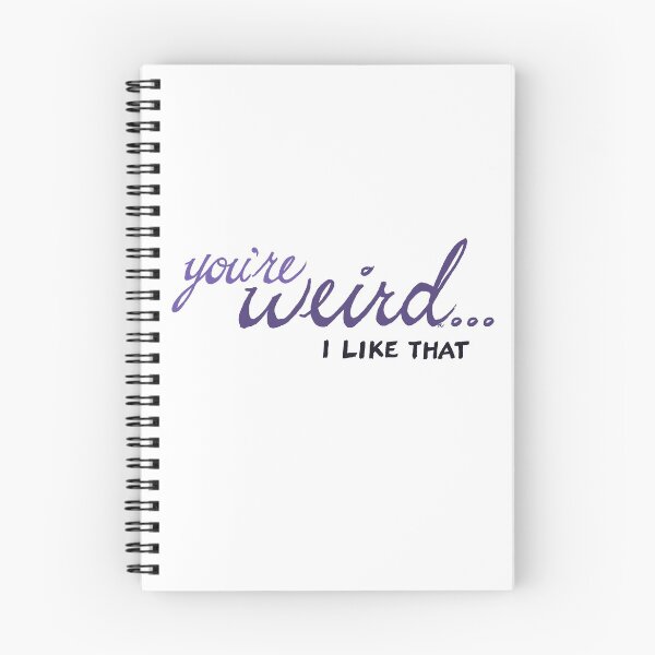 Item preview, You're Weird...I Like That designed and sold by The White Bat.