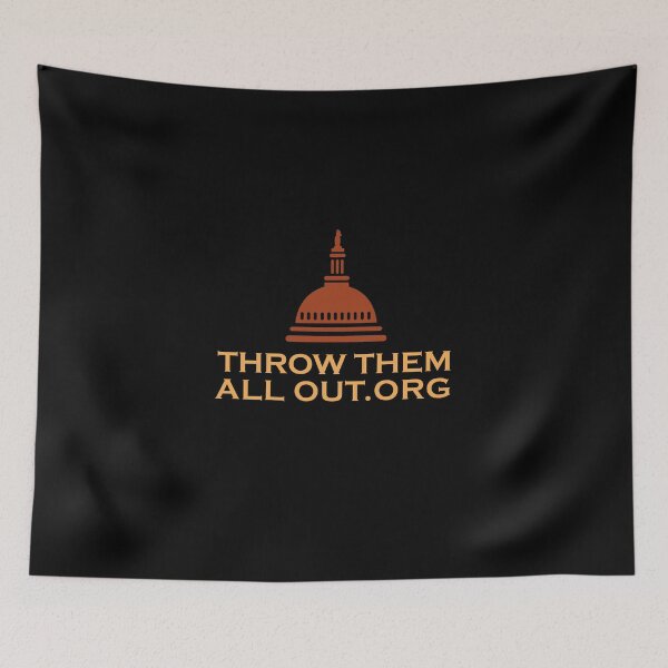 Item preview, Throw Them All Out.Org designed and sold by ArtofDissent.