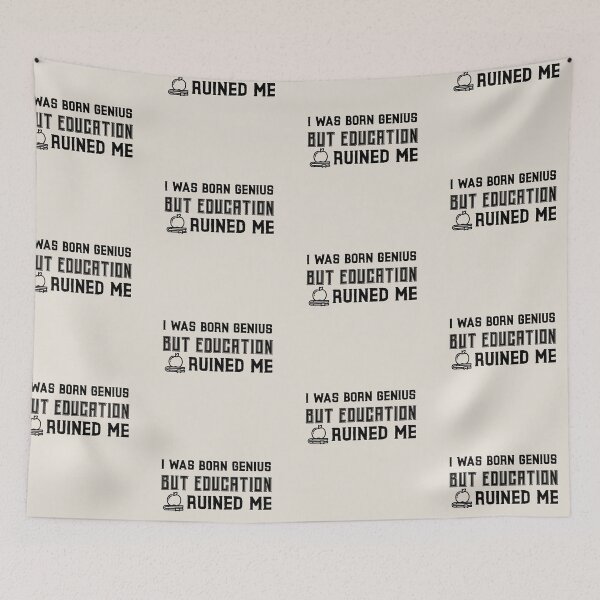 Item preview, I was born genius but education ruined me designed and sold by ForStrong.