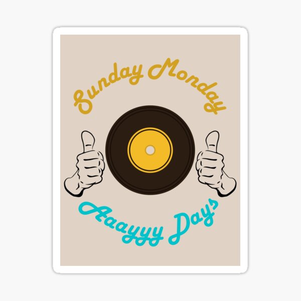 Sunday Monday Aaayyy Days  Sticker