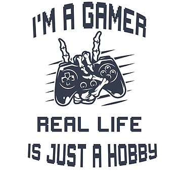 I'm A Gamer; Real Life Is Just A Hobby - Elite Penguin