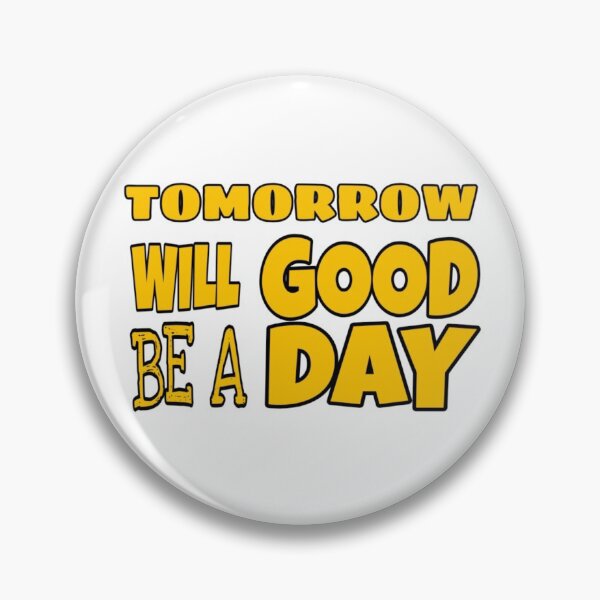 Item preview, Tomorrow will be a good day designed and sold by Memetrending.