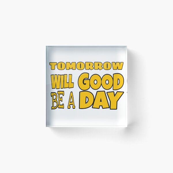 Item preview, Tomorrow will be a good day designed and sold by Memetrending.