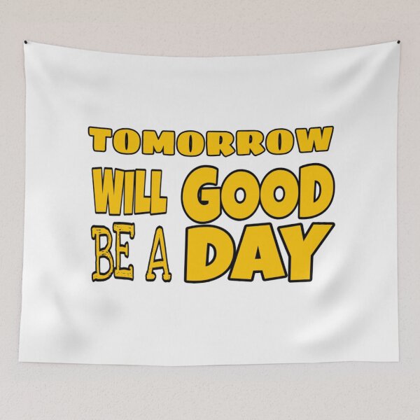 Item preview, Tomorrow will be a good day designed and sold by Memetrending.