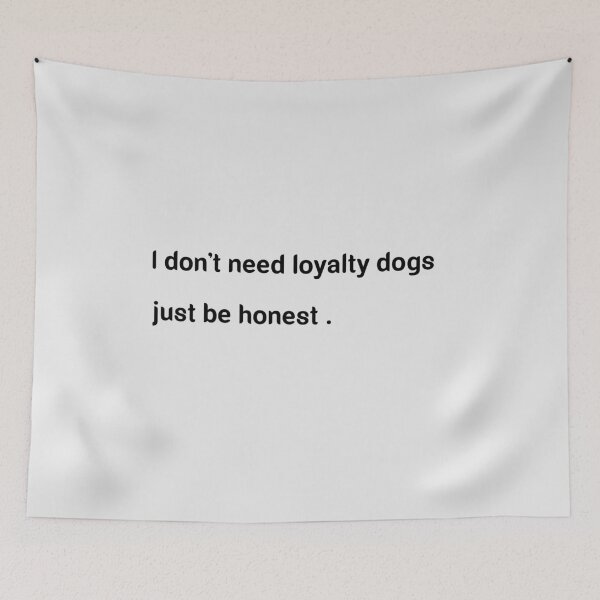 Item preview, I don't need loyalty dogs just be honest t-shirt designed and sold by valantinou.