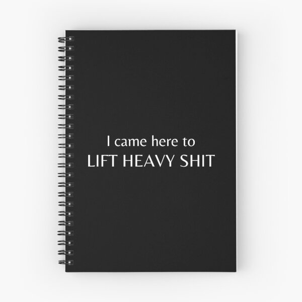 Item preview, I Came Here To Lift Heavy Shit designed and sold by JustAMillenial -.