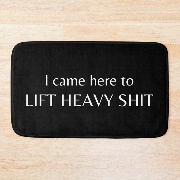 Item preview, I Came Here To Lift Heavy Shit designed and sold by JustAMillenial -.