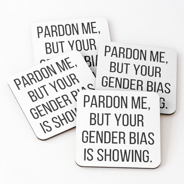 Item preview, Pardon me, but your gender bias is showing. Text only design. Black text, capitals. designed and sold by JellyBeenzz.