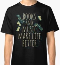 books and music make life better #1 Classic T-Shirt
