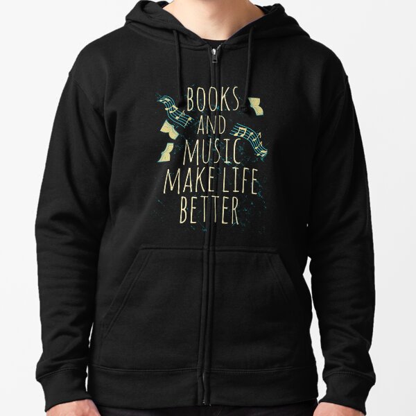 books and music make life better #1 Zipped Hoodie