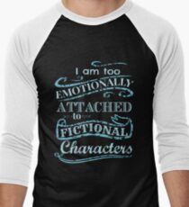 I am too emotionally attached to fictional characters #2 Men's Baseball ¾ T-Shirt