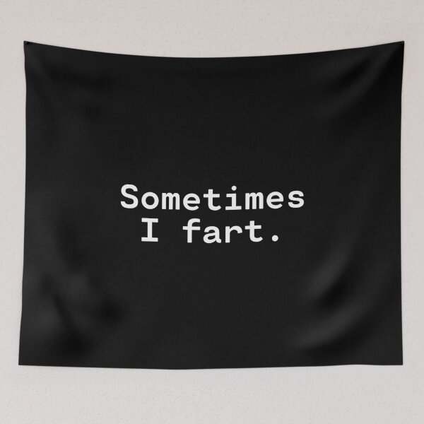 Item preview, Sometimes I fart | Existentialism Overload designed and sold by TakeOnWisdom.