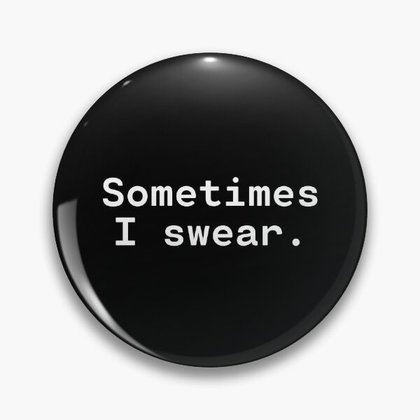 Item preview, Sometimes I swear | Existentialism Overload designed and sold by TakeOnWisdom.