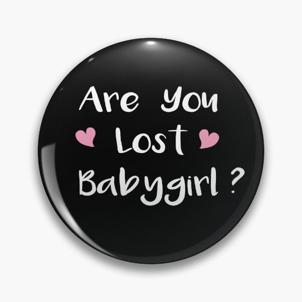 Item preview, Are You Lost Babygirl funny Saying Gift for girlfriend designed and sold by Tema EL.
