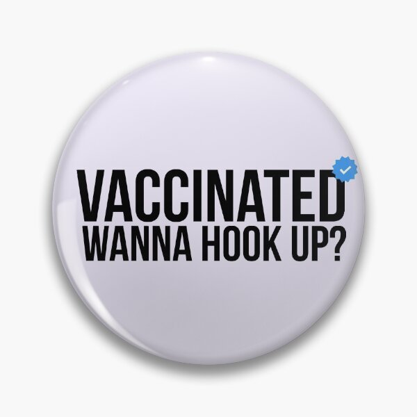 Item preview, Vaccinated: want to hook up? designed and sold by SMYTO.