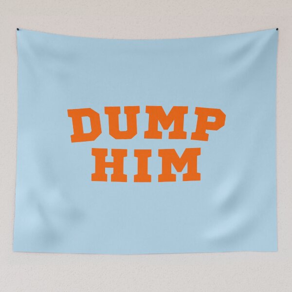 Item preview, Dump Him designed and sold by M-Artie.