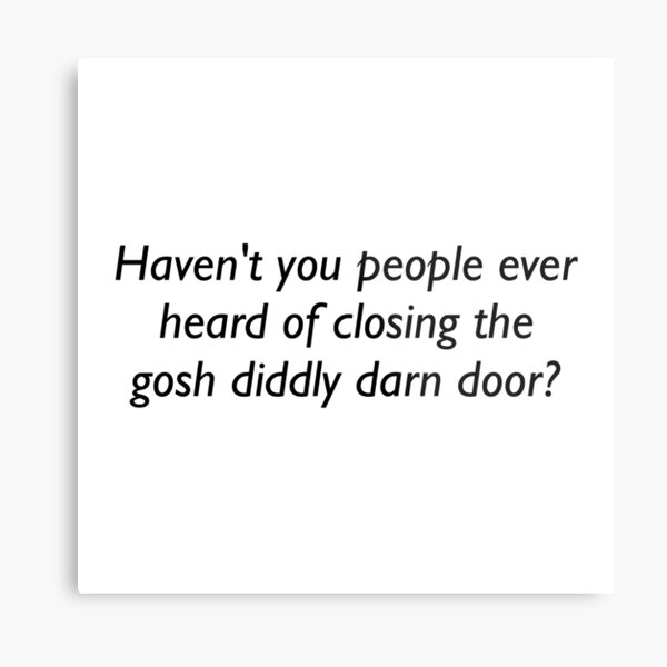 Closing Gosh Diddly Darn Doors Metal Print