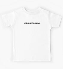 Normale Leute erschrecken mich (schwarzer Text) Kinder T-Shirt