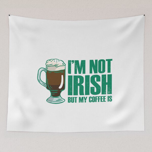 Item preview, I’m not Irish, but my coffee is designed and sold by TheFlipRepublic.