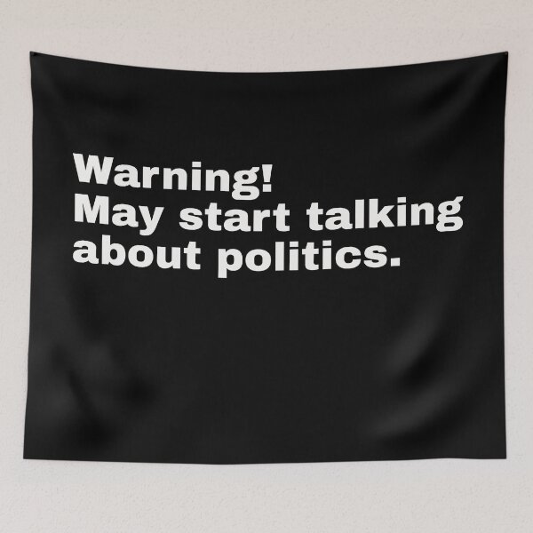 Item preview, Warning! May start talking about politics. Funny quote and minimalist design for anyone who likes to crash a party or talk about politics. designed and sold by Text-N-Typo.