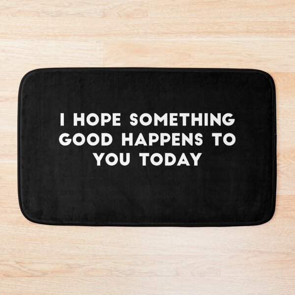 Item preview, i hope something good happens to you today designed and sold by tali-smith.