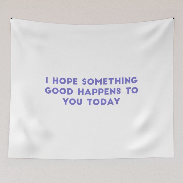 Item preview, i hope something good happens to you today designed and sold by tali-smith.