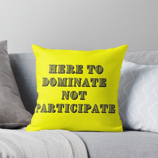 Item preview, HERE TO DOMINATE NOT PARTICIPATE designed and sold by Wise-Words-4U.