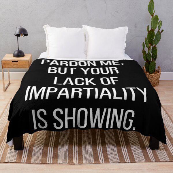 Item preview, Pardon me, but your lack of impartiality is showing. Text only design. White text, capitals. designed and sold by JellyBeenzz.