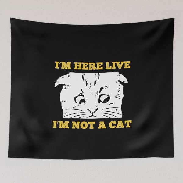 Item preview, I'm Here Live I'm not a Cat designed and sold by TheTeeSupplyCo.