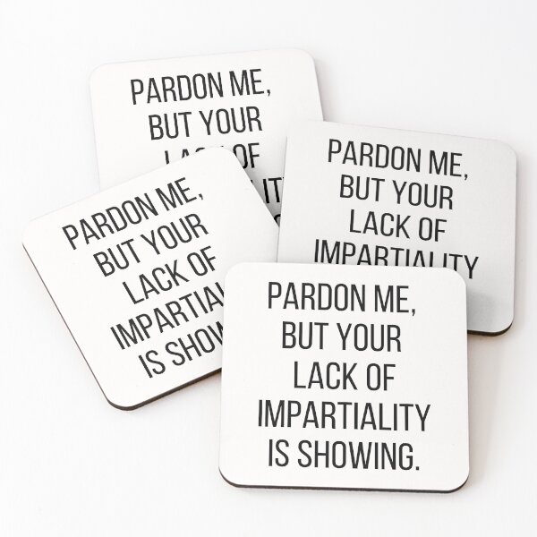 Item preview, Pardon me, but your lack of impartiality is showing. Text only design. Black text, capitals. designed and sold by JellyBeenzz.