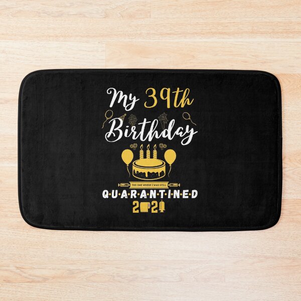 Item preview, 39th Birthday The One Where I Was Still Quarantined 2021 designed and sold by amchtakkosa1.