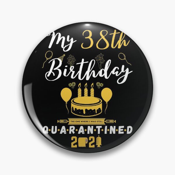 Item preview, 38th Birthday The One Where I Was Still Quarantined 2021 designed and sold by amchtakkosa1.