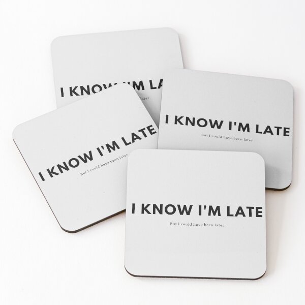 Item preview, I know I'm late, but I could be later (black text) designed and sold by HBThoughts.