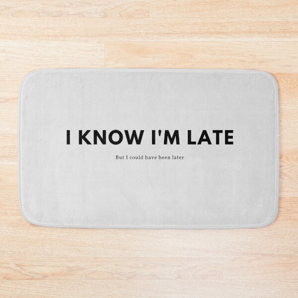 Item preview, I know I'm late, but I could be later (black text) designed and sold by HBThoughts.