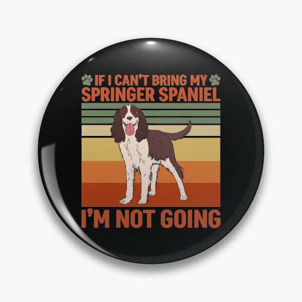 Item preview, If I Can't Bring My Springer Spaniel I'm Not Going designed and sold by Rusty62.