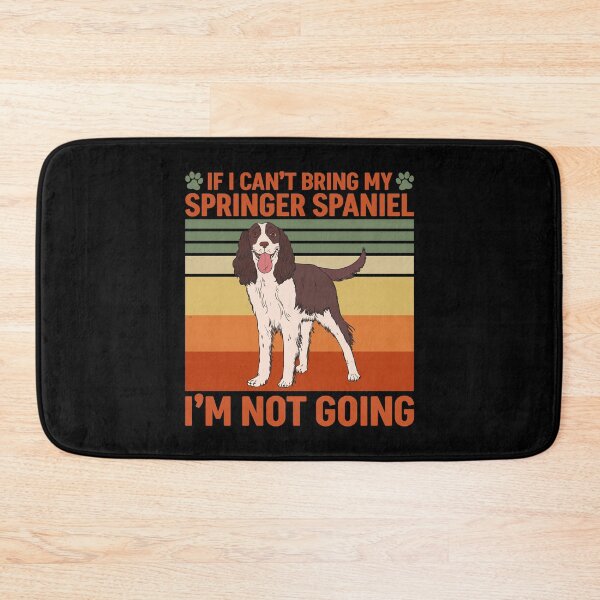 Item preview, If I Can't Bring My Springer Spaniel I'm Not Going designed and sold by Rusty62.