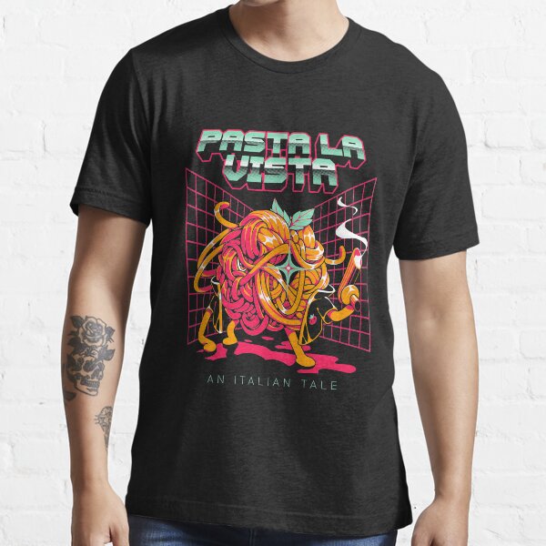 Pasta La Vista Essential T-Shirt