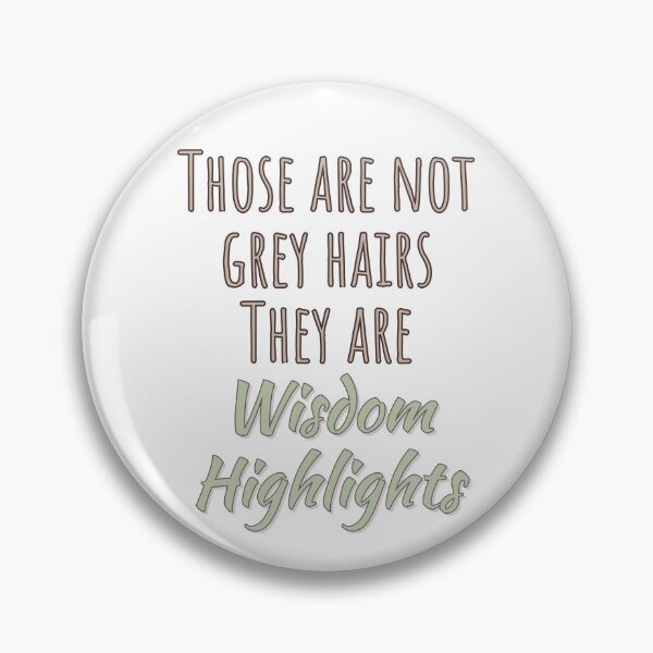 Item preview, Not Grey Hairs, Wisdom Highlights designed and sold by NIkki1961.
