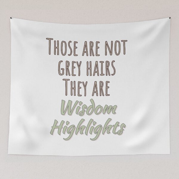 Item preview, Not Grey Hairs, Wisdom Highlights designed and sold by NIkki1961.