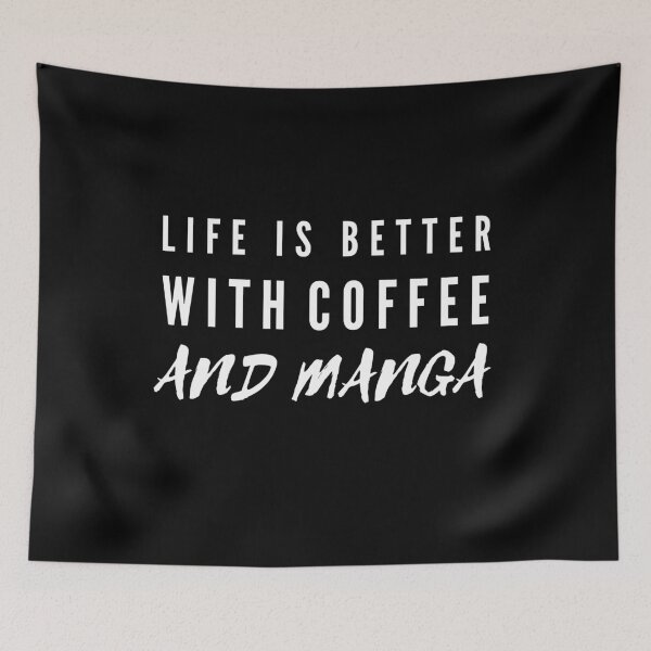 Item preview, Life Is Better With Coffee And Manga designed and sold by TeePartyHost.