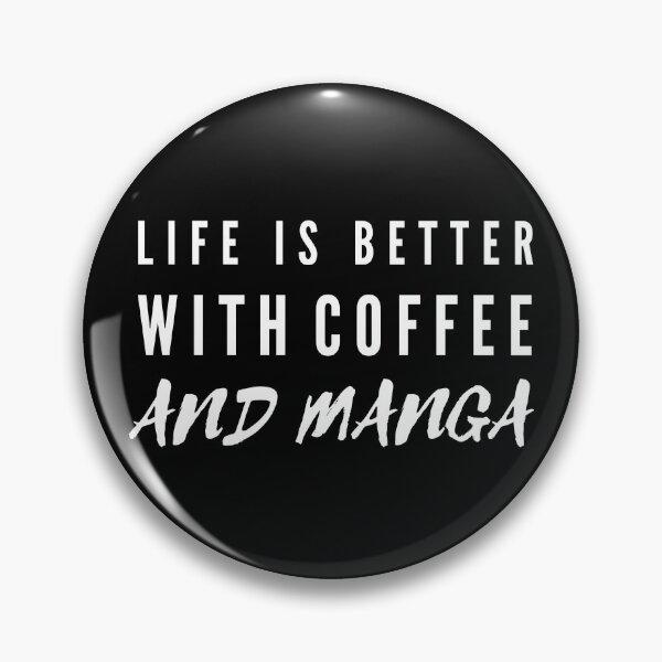 Item preview, Life Is Better With Coffee And Manga designed and sold by TeePartyHost.