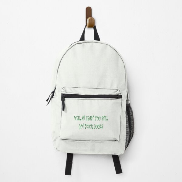 Item preview, WELL AT LEAST YOU STILL GOT YOUR LOOKS designed and sold by Bertoldis.