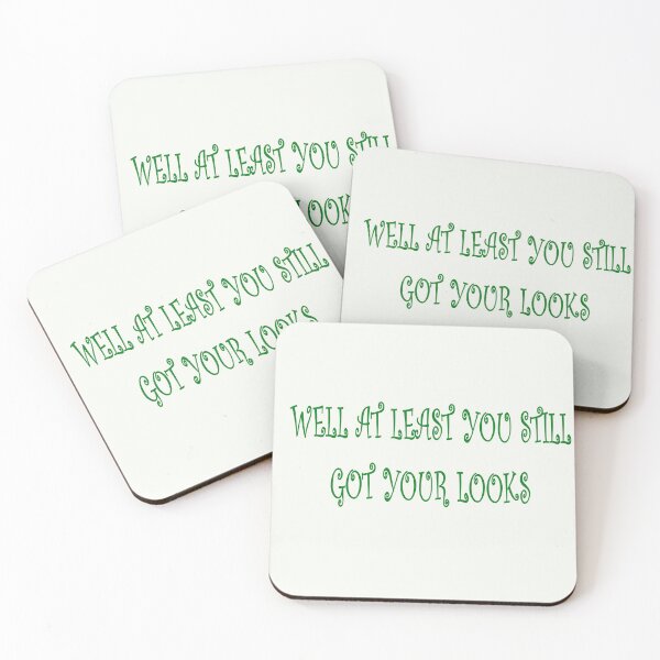 Item preview, WELL AT LEAST YOU STILL GOT YOUR LOOKS designed and sold by Bertoldis.