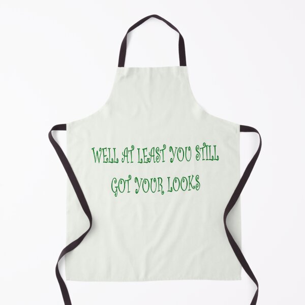 Item preview, WELL AT LEAST YOU STILL GOT YOUR LOOKS designed and sold by Bertoldis.