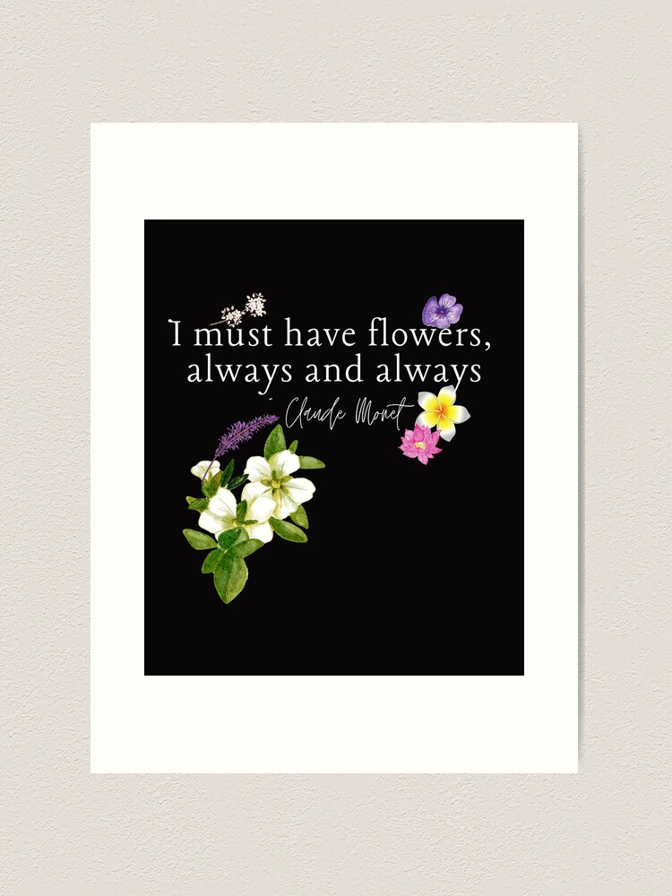 Large Metal Art Sign - 'I must have flowers, always and always' Monet quote - 36