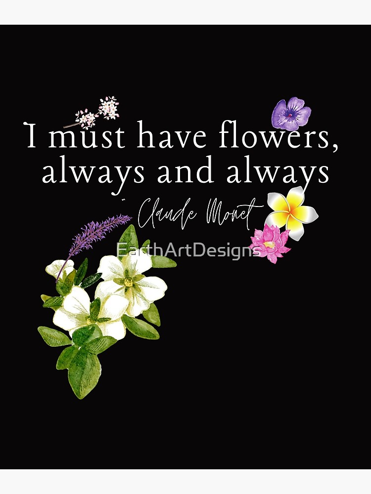 Large Metal Art Sign - 'I must have flowers, always and always' Monet quote - 36