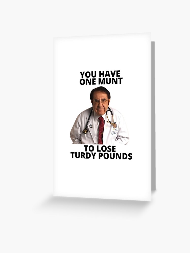 Dr Nowzaradan You Not Gonna Starve Greeting Card for Sale by