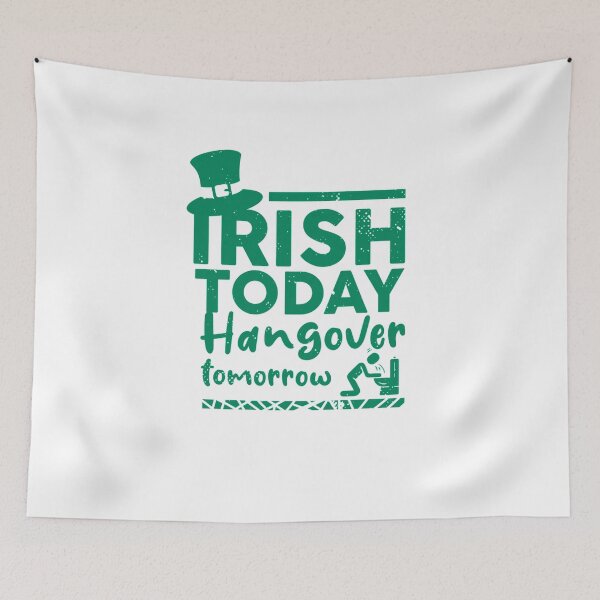 Item preview, Irish today, hungover tomorrow designed and sold by TheFlipRepublic.